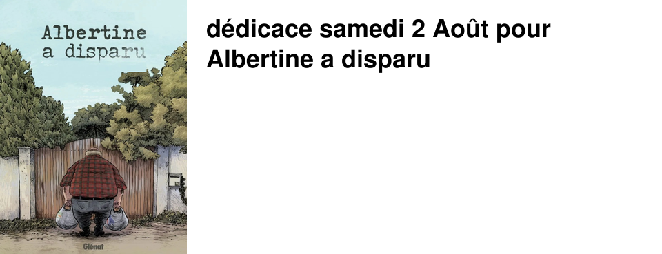 d�dicace samedi 2 Ao�t pour Albertine a disparu
