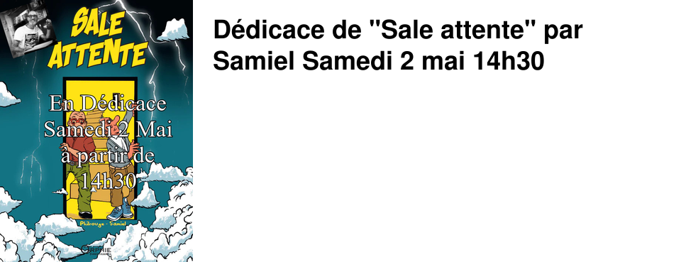 D�dicace de "Sale attente" par Samiel Samedi 2 mai 14h30